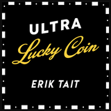 Ultra Lucky Coin by Eric Tait - Trick