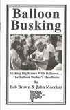 Balloon Busking by Bob Brown and John Morrissy - Book
