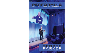 Performing Magic With Impact by George Parker - Book