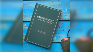 Synthesis and Secrets: A Magic Book in Four Acts by Michael Kras - Book