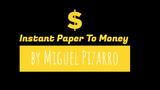 Instant Paper to Money (Multiple Versions Available) by Pizarro - Trick