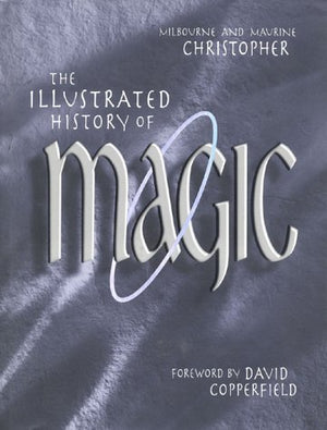 The Illustrated History of Magic by Milbourne and Maurine Christopher - Book