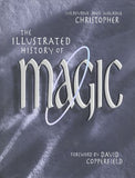 The Illustrated History of Magic by Milbourne and Maurine Christopher - Book