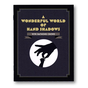 A Wonderful World Of Hand Shadows by Raymond Crowe - Book