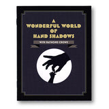 A Wonderful World Of Hand Shadows by Raymond Crowe - Book