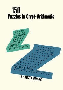 150 Puzzles in Crypt-Arithmetic by Maxey Brooke - Book