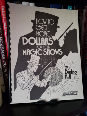 How to Get More Dollars for Your Magic Shows by Burling Hull - Book