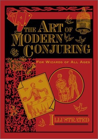 The Art of Modern Conjuring for Wizards of All Ages - Book