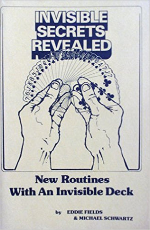 Invisible Secrets Revealed - New Routines with an Invisible Deck - Book