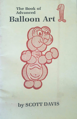 Book of Advanced Balloon Art by Scott Davis - Book