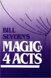 Bill Severn's Magic in Four Acts by Bill Severn - Book