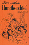 Fun with a Handkerchief by Philip Willmarth - Book