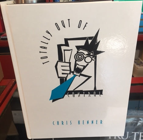 Totally Out of Control by Chris Kenner - 1st Edition Book
