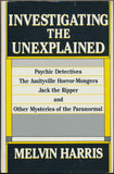 Investigating the Unexplained by Melvin Harris - Book