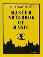 Bob Wagner's Master Notebook of Magic by Bob Wagner - Book