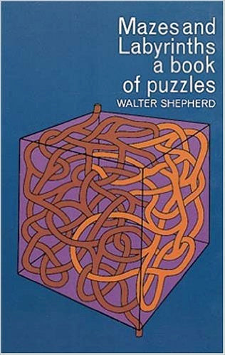 Mazes and Labyrinths: A Book of Puzzles by Walter Shepherd - Book