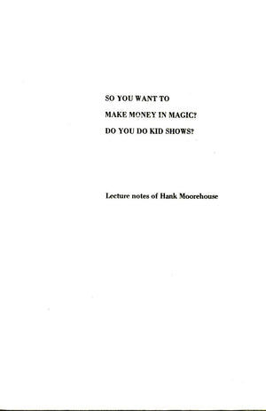 So You Want to Make Money in Magic? by Hank Moorehouse - Book