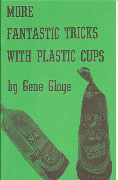 More Fantastic Tricks With Plastic Cups by Gene Gloye - Book