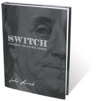 SWITCH - Unfolding The $100 Bill Change by John Lovick - Book