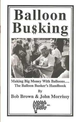 Balloon Busking by Bob Brown and John Morrissy - Book