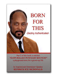 BORN FOR THIS - Destiny Authenticated by Kenrick ICE McDonald - Book