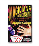 Magicians in the Making: A Complete Guide to Hosting a Magic Camp by James L. Merrills - Book