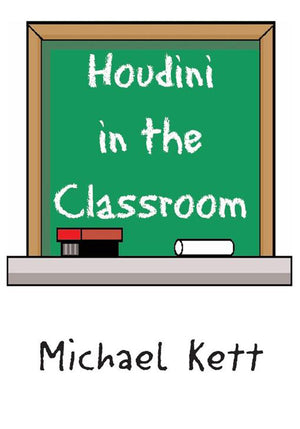 Houdini in the Classroom by Michael Kett - Book