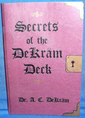 Secrets of the DeKram Deck by Dr. A.C. DeKram - Book