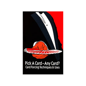 Pick a Card - Any Card? Card Forcing Techniques and Uses - Book