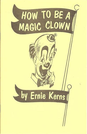 How To Be A Magic Clown Series by Ernie Kerns, Fred Olsen, and G. Elmar Jones - Book