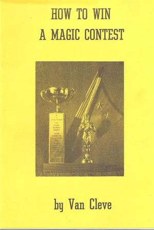 How To Win A Magic Contest by Van Cleve - Book