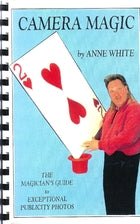 Camera Magic; The Magician's Guide to Exceptional Publicity Photos by Anne White - Book