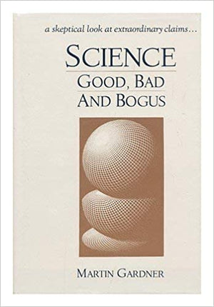 Science: Good, Bad and Bogus by Martin Gardner - Book