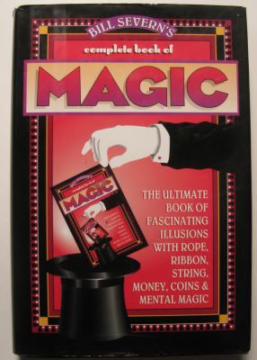 Bill Severn's Complete Book of Magic by Bill Severn - Book