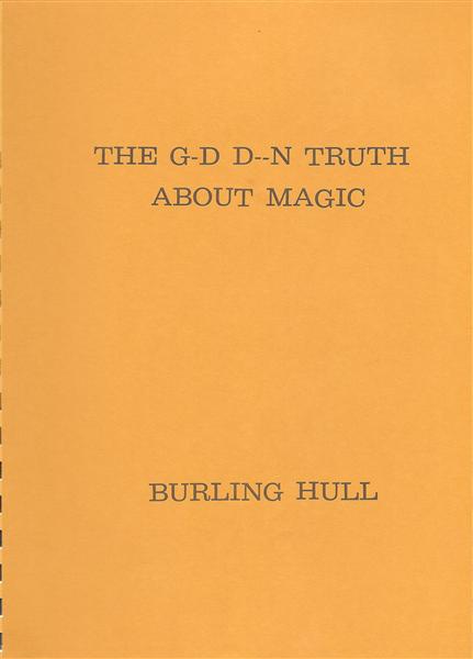 The G-D D--N Truth About Magic by Burling Hull - Book