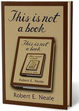 This Is Not a Book by Robert E. Neale - Book