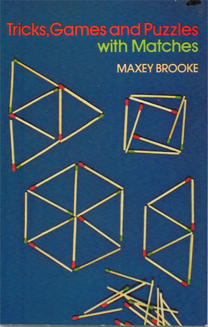 Tricks, Games and Puzzles with Matches by Maxey Brooke - Book