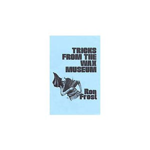 Tricks from the Wax Museum by Ron Frost - Book