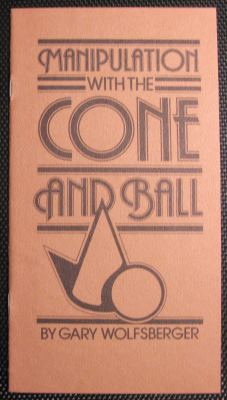 Manipulation with the Cone and Ball by Gary Wolfsberger - Book